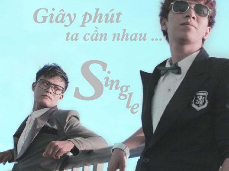 Giây Phút Ta Cần Nhau Single