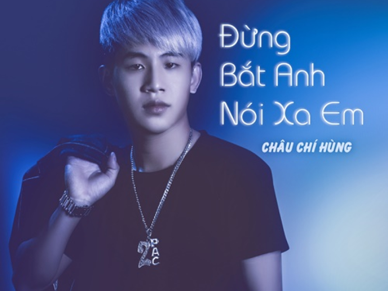 Đừng Bắt Anh Nói Xa Em (Single)