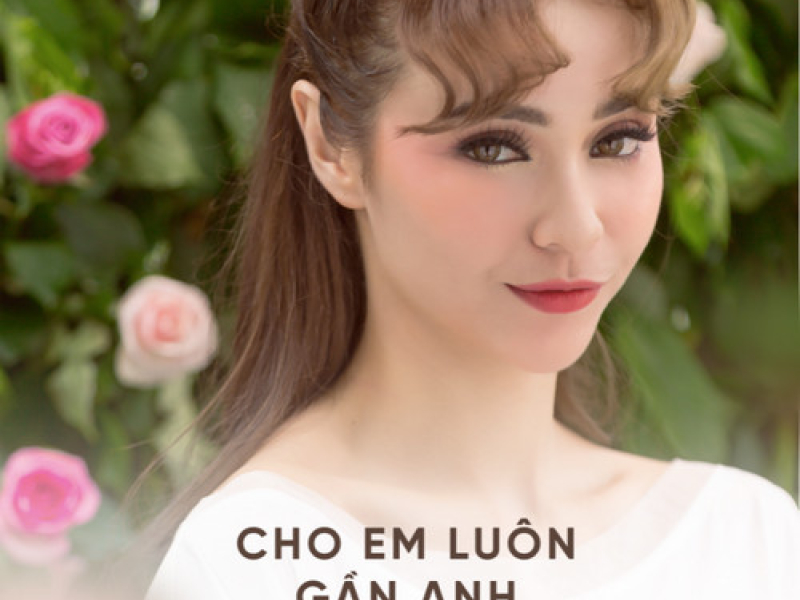 Cho Em Luôn Gần Anh