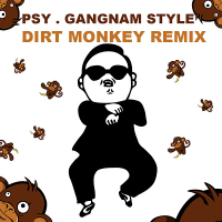 Gangnam Style (Dirt Monkey Remix)