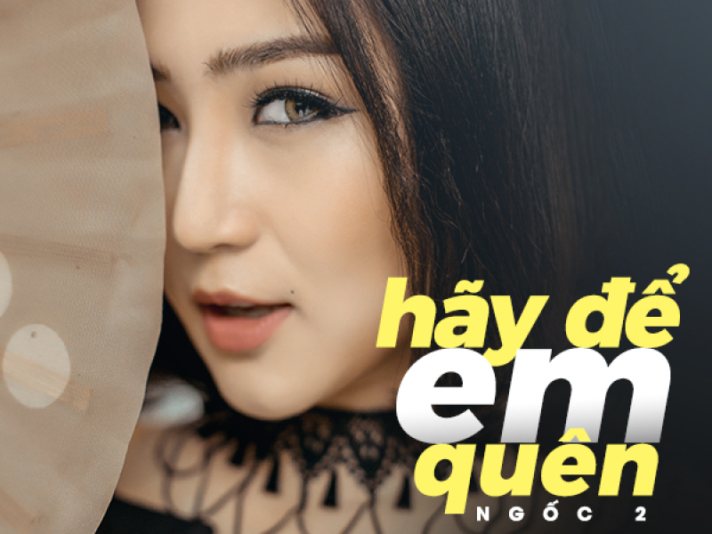 Ngốc 2 (Hãy Để Em Quên) (Single)