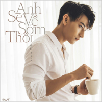 Anh Sẽ Về Sớm Thôi (Single)