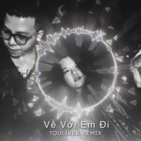 Về Với Em Đi (Touliver Remix)