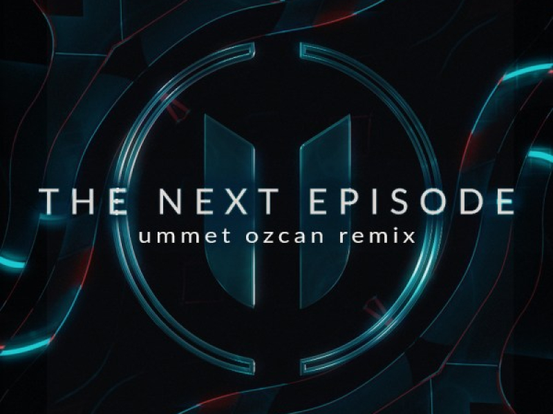 The Next Episode (Ummet Ozcan Remix) (Single)
