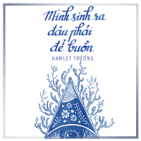 Mình Sinh Ra Đâu Phải Để Buồn (Single)