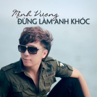Đừng Làm Anh Khóc (Single)