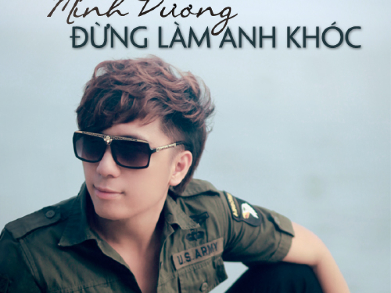 Đừng Làm Anh Khóc (Single)