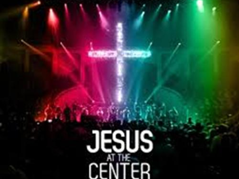 Jesus At The Center (CD1)