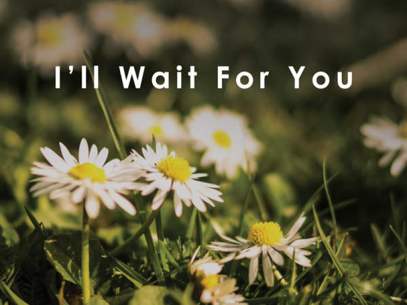 I’ll Wait For You (Single)