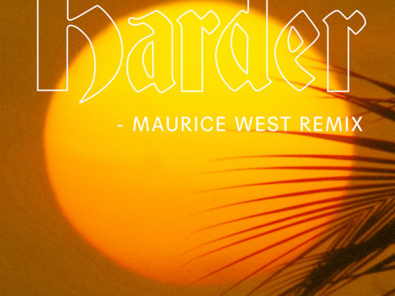 Harder (Maurice West Remix)