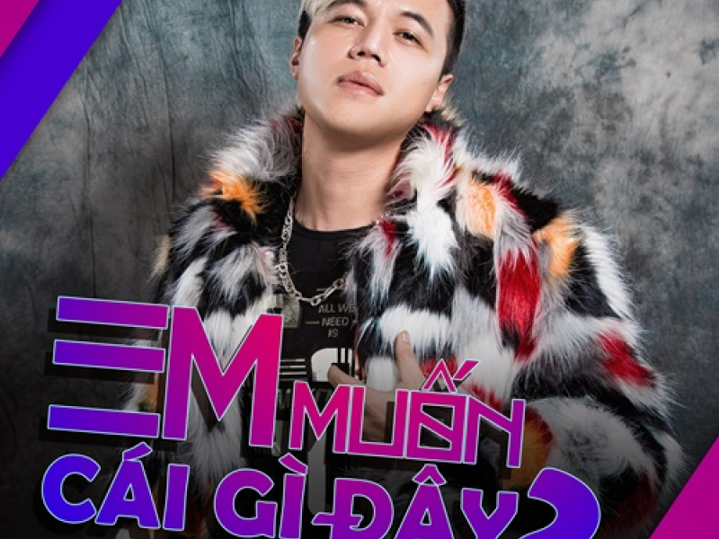 Em Muốn Cái Gì Đây? (Single)