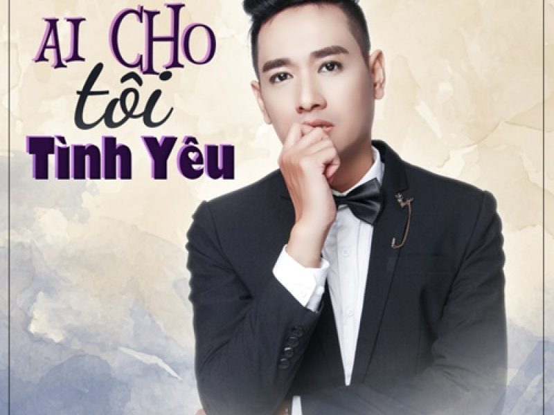Ai Cho Tôi Tình Yêu