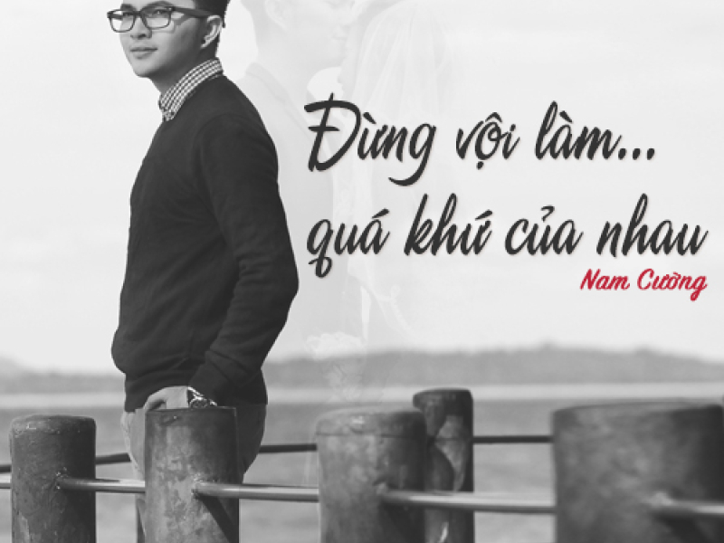 Đừng Vội Làm Quá Khứ Của Nhau