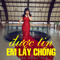 Được Tin Em Lấy Chồng