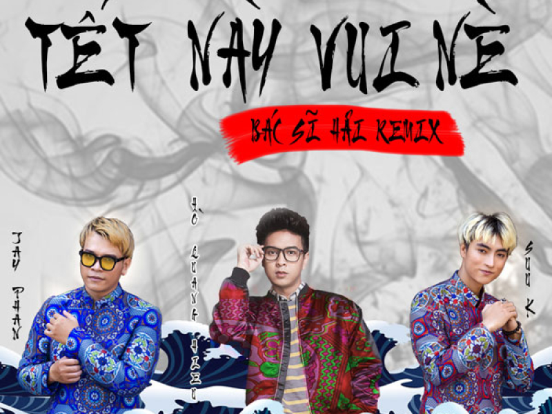 Tết Này Vui Nè (Bác Sĩ Hải Remix) (Single)