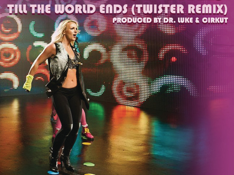 Till The World Ends (Twister Remix) - Single