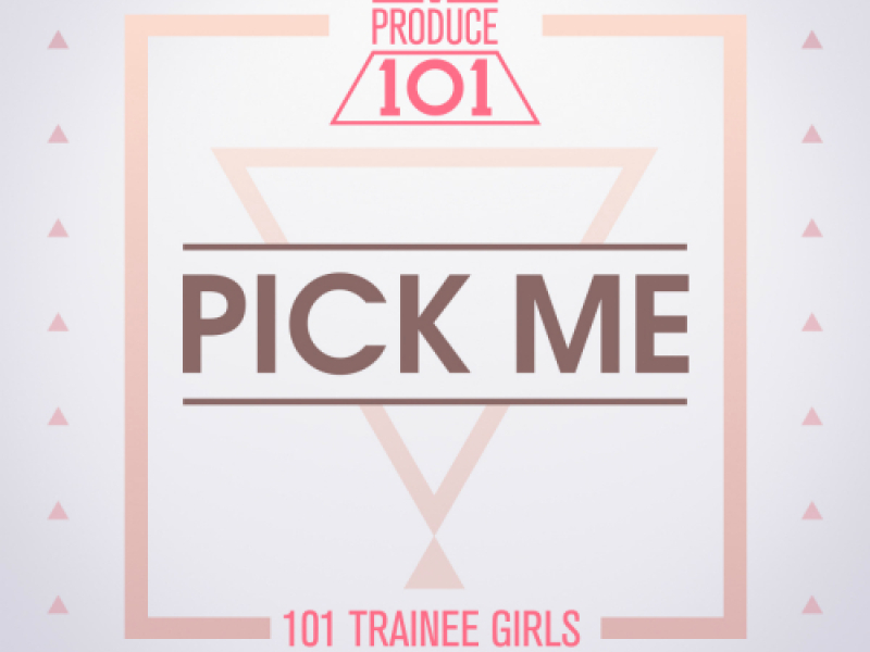 PRODUCE 101 – PICK ME