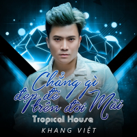 Chẳng Gì Đẹp Đẽ Trên Đời Mãi (Tropical House) (Single)