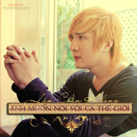 Anh Muốn Nói Với Cả Thế Giới