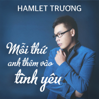 Mỗi Thứ Anh Thêm Vào Tình Yêu (Single)