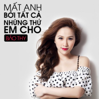 Mất Anh Bởi Tất Cả Những Thứ Em Cho (Single)