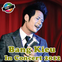 Bằng Kiều In Concert 2012 (Liveshow Bằng Kiều Tại Việt Nam)