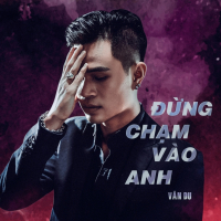 Đừng Chạm Vào Anh