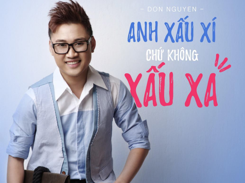 Anh Xấu Xí Chứ Không Xấu Xa