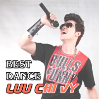The Best Dance Lưu Chí Vỹ