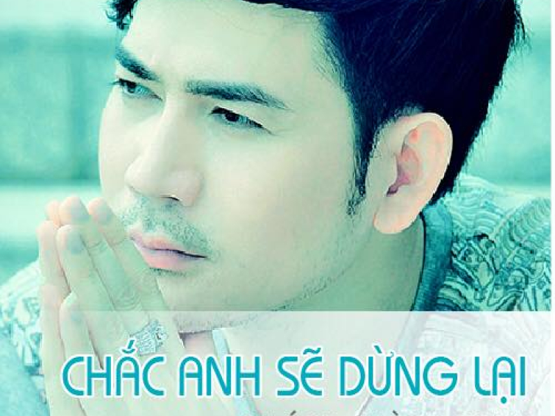 Chắc Anh Sẽ Dừng Lại