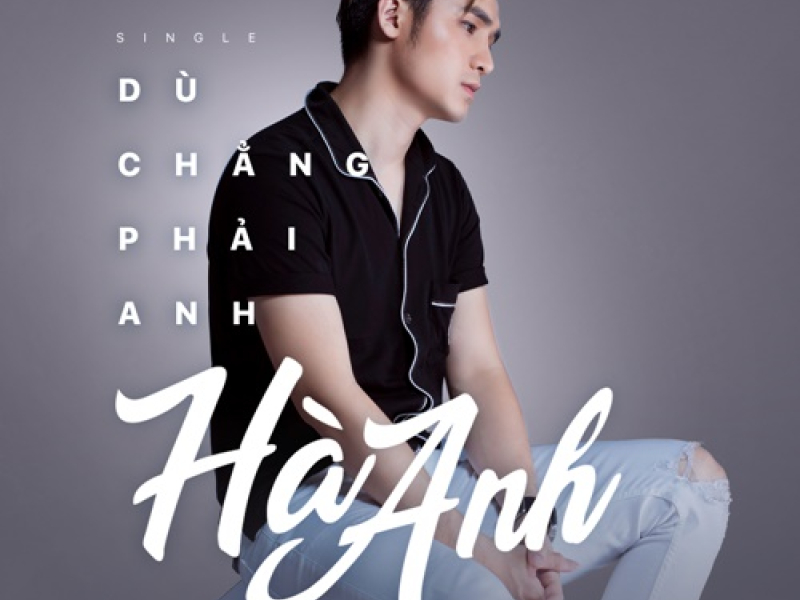 Dù Chẳng Phải Anh (Single)