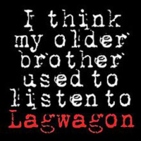  I Think My Older Brother Used To Listen To Lagwagon