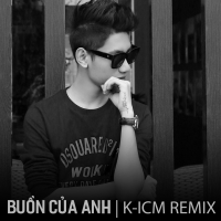 Buồn Của Anh (K-ICM Mix) (Single)