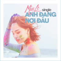 Anh Đang Nơi Đâu (Single)