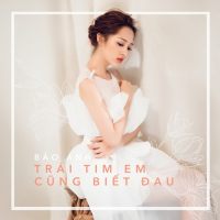 Trái Tim Em Cũng Biết Đau (Single)