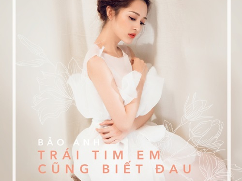 Trái Tim Em Cũng Biết Đau (Single)