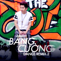 Bằng Cường Remix (Vol 3)
