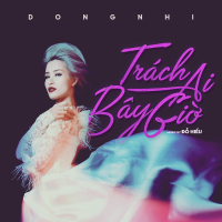 Trách Ai Bây Giờ (Single)