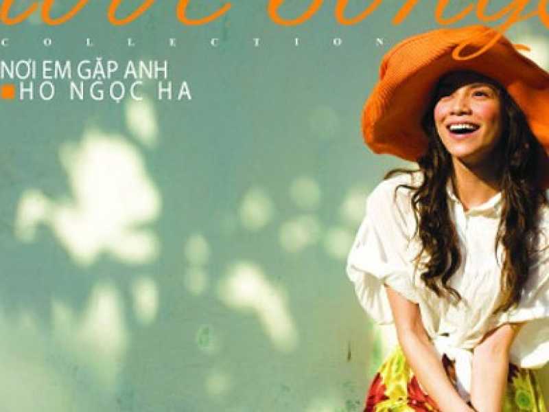 Nơi Em Gặp Anh - Love Songs Collection