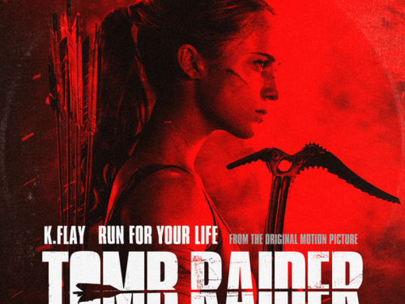 Run For Your Life (From The Original Motion Picture “Tomb Raider”)