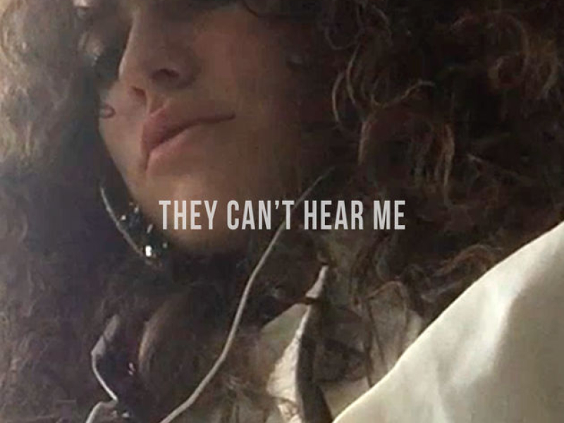 They Can’t Hear Me (Single)