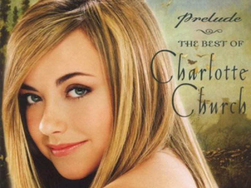 Prelude: The Best Of Charlotte Church