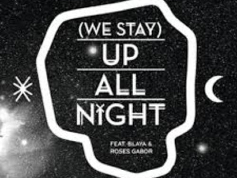 (We Stay) Up All Night