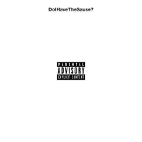 DoIHaveTheSause? (Single)