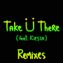 Take Ü There (Felix Cartal Remix)