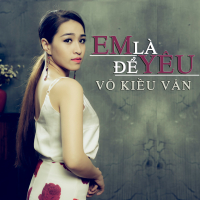 Em Là Để Yêu