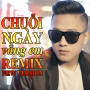 Chuỗi Ngày Vắng Em (Remix)