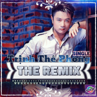 Trịnh Thế Phong Remix