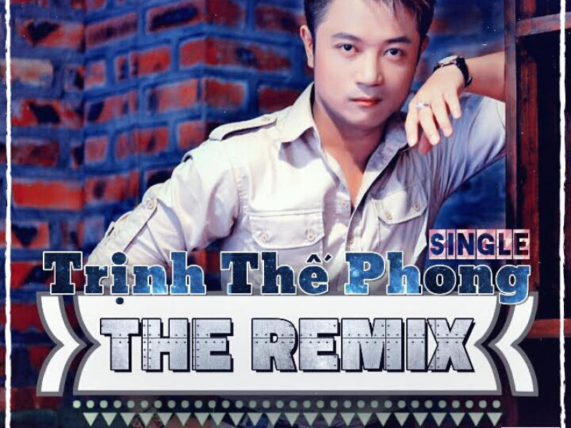 Trịnh Thế Phong Remix