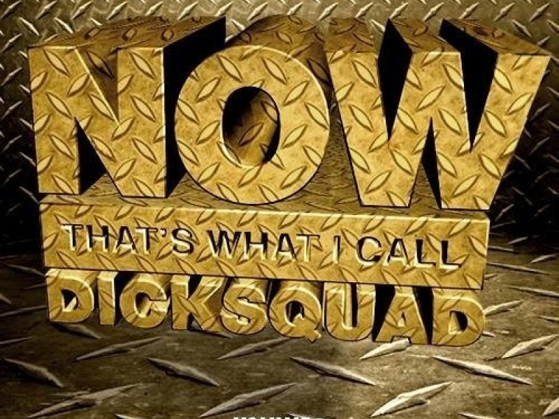 Now That's What I Call DickSquad 2